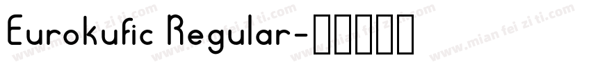 Eurokufic Regular字体转换